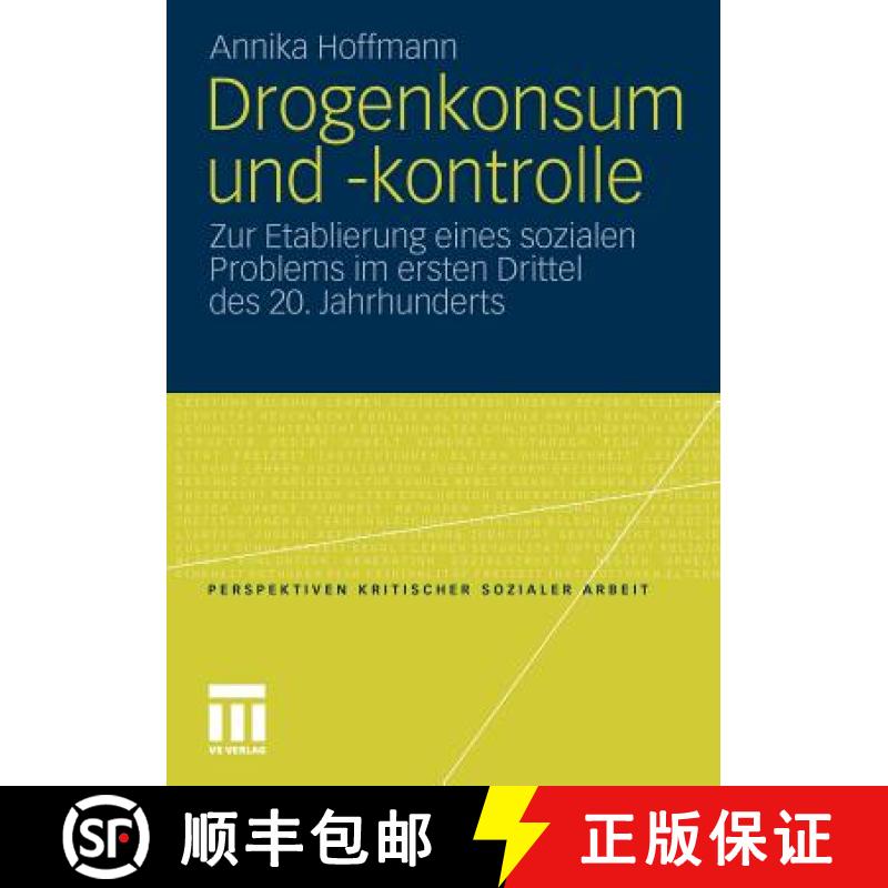 【3-4周达】Drogenkonsum Und -Kontrolle: Zur Etablierung Eines Sozialen Problems Im Ersten Drittel Des... [9783531179940]