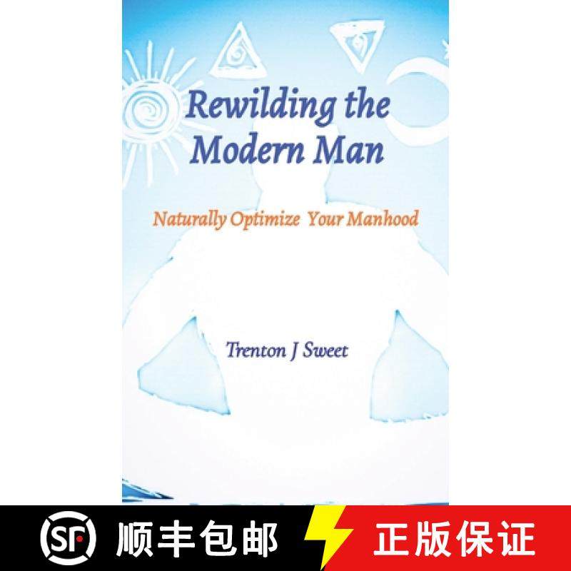 预订 Rewilding the Modern Man: Naturally Optimize Your Manhood [9781088062012]