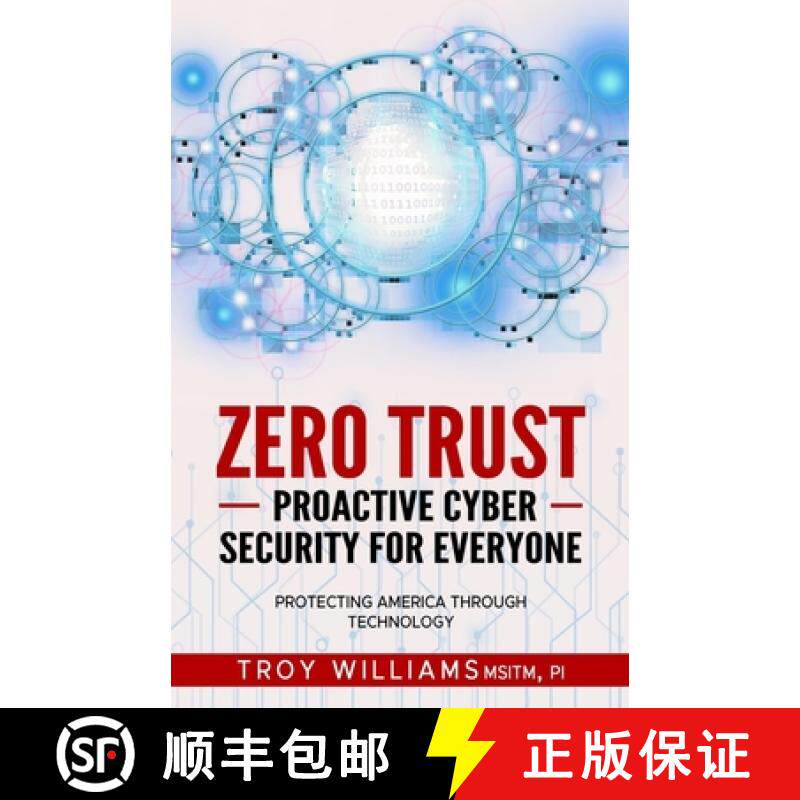 【3-4周达】Zero Trust Proactive Cyber Security For Everyone: Protecting America Through Technology [9781088134573]