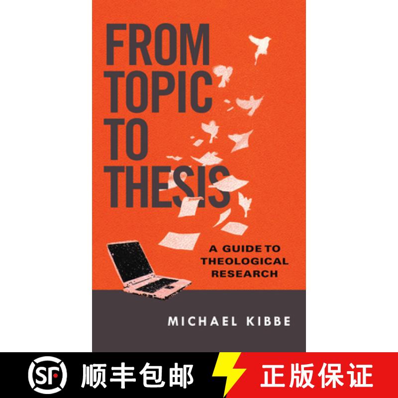 【3-4周达】From Topic to Thesis – A Guide to Theological Research: A Guide to Theological Research [9780830851317]
