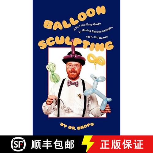 【3-4周达】Balloon Sculpting: A Fun and Easy Guide to Making Balloon Animals, Toys, and Games [9780941599832]