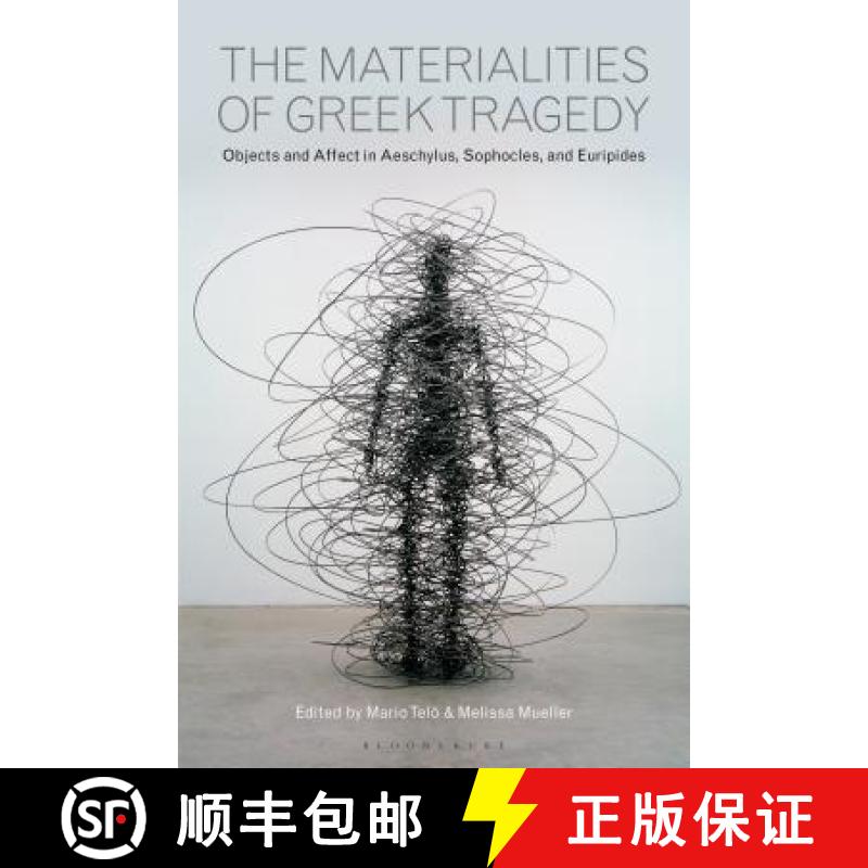 【3-4周达】The Materialities of Greek Tragedy: Objects and Affect in Aeschylus, Sophocles, and Euripides [9781350143593]