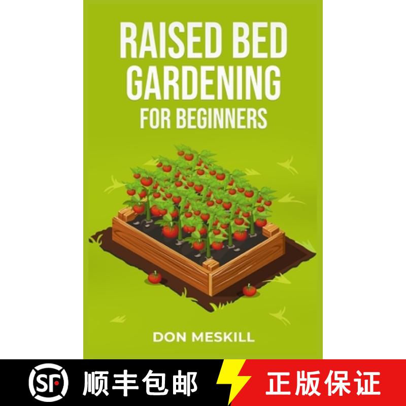 预订 Raised Bed Gardening for Beginners: A Step-by-Step Guide to Growing Your Own Vegetables, Herbs, ... [9783988312648]
