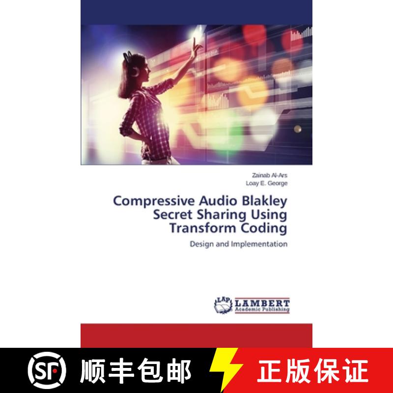 预订 Compressive Audio Blakley Secret Sharing Using Transform Coding [9783659475504]