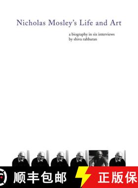 预订 Nicholas Mosley′s Life and Art – A Biography in Six Interviews [9781564785640]