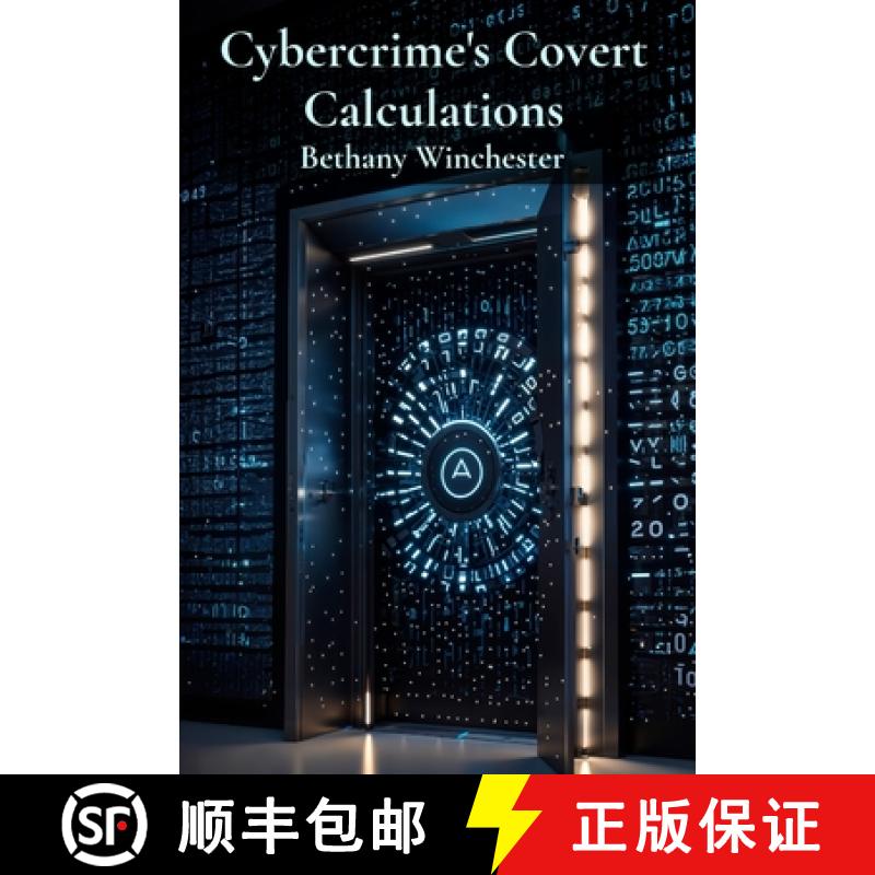 【3-4周达】Cybercrime's Covert Calculations: Unveiling the intricate mathematics of online fraud and ... [9798348531539]