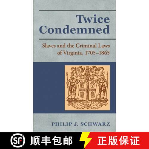 【3-4周达】精装 Twice Condemned: Slaves and the Criminal Laws of Virginia, 1705-1865 [9781886363540]