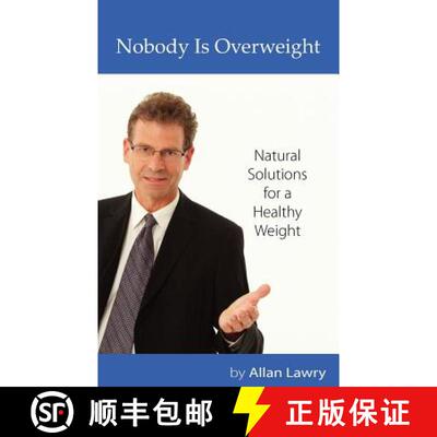 【3-4周达】Nobody Is Overweight: Natural Solutions for a Healthy Weight [9780986589416]