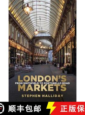 【3-4周达】London's Markets: From Smithfield to Portobello Road [9780752494487]