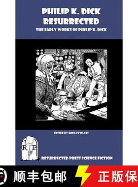 预订 Philip K. Dick Resurrected: The Early Works of Philip K. Dick [9781935774174]