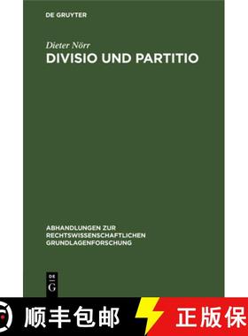 预订 Divisio Und Partitio: Bemerkungen Zur Roemischen Rechtsquellenlehre Und Zur Antiken Wissenschaft... [9783112306017]