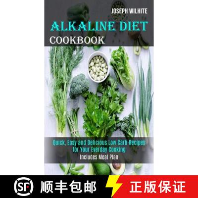 【3-4周达】Alkaline Diet Cookbook: Quick, Easy and Delicious Low Carb Recipes for Your Everday Cookin... [9781989744482]