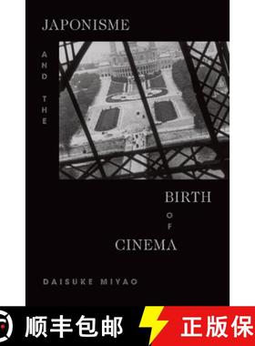 【3-4周达】Japonisme and the Birth of Cinema [9781478009429]