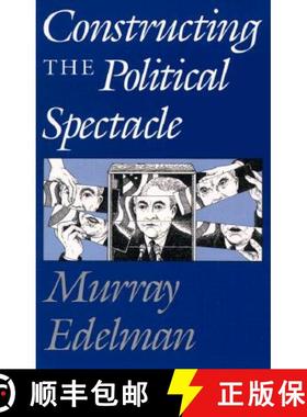 【3-4周达】Constructing the Political Spectacle [9780226183992]