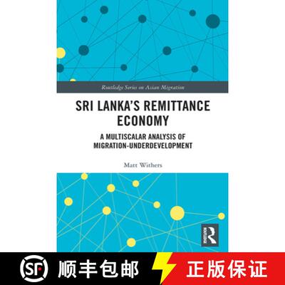 【3-4周达】Sri Lanka's Remittance Economy: A Multiscalar Analysis of Migration-Underdevelopment [9781032401508]