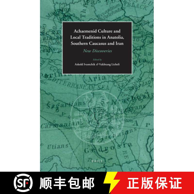 预订 精装 Achaemenid Culture and Local Traditions in Anatolia, Southern Caucasus and Iran: New Discov... [9789004163287]
