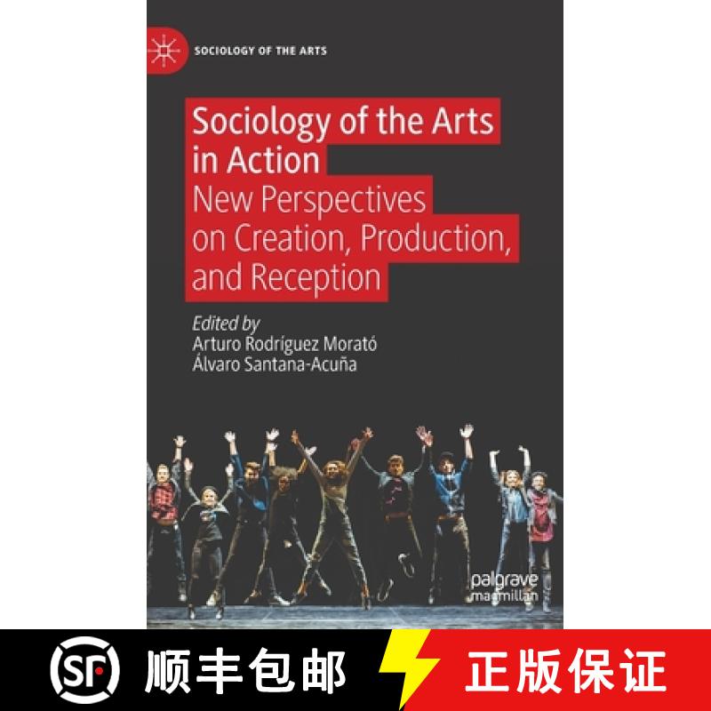【3-4周达】Sociology of the Arts in Action : New Perspectives on Creation, Production, and Reception [9783031113048]