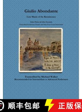 【3-4周达】Giulio Abondante: Lute Music of the Renaissance Libro Primo & Libro Secondo Transcribed fo... [9780359236916]
