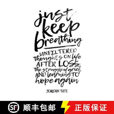 【3-4周达】Just Keep Breathing: Unfiltered Thoughts on Life After Loss, the Struggle of Grief, and Le... [9781512796780]