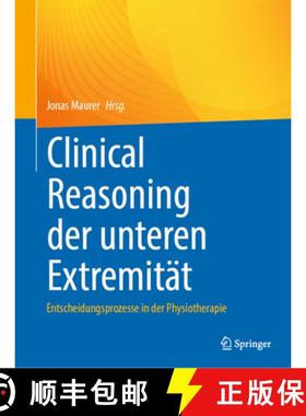 【3-4周达】Clinical Reasoning Der Unteren Extremität: Entscheidungsprozesse in Der Physiotherapie [9783662693995]