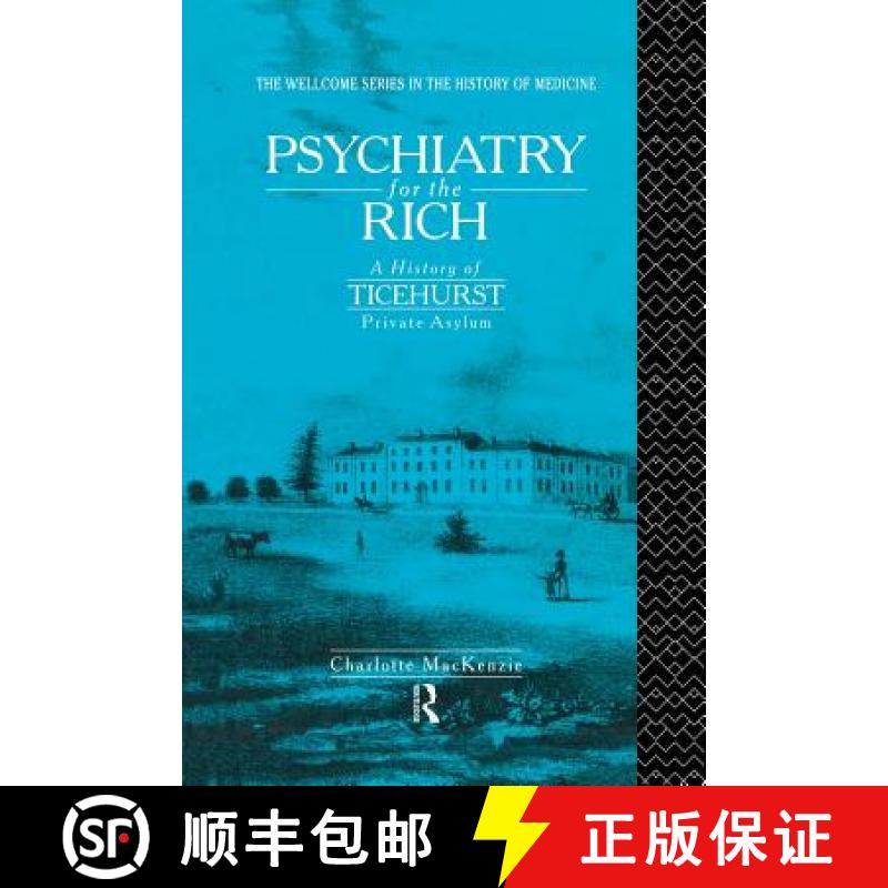 【3-4周达】Psychiatry for the Rich : A History of Ticehurst Private Asylum 1792-1917 [9780415865456]