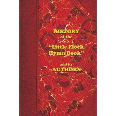 【4周达】History of the Little Flock Hymn Book and its Authors [9780359266012]