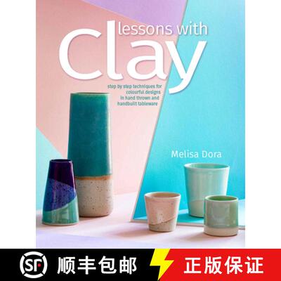【3-4周达】Lessons with Clay: Step-By-Step Techniques for Colorful Designs in Hand-Thrown and Hand-Bu... [9780764364693]