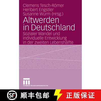 【3-4周达】Altwerden in Deutschland : Sozialer Wandel und individuelle Entwicklung in der zweiten Leb... [9783531148588]