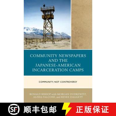 预订 Community Newspapers and the Japanese-American Incarceration Camps : Community, Not Controversy [9781498521031]