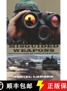 【3-4周达】Misguided Weapons: Technological Failure and Surprise on the Battlefield [9781574885286]