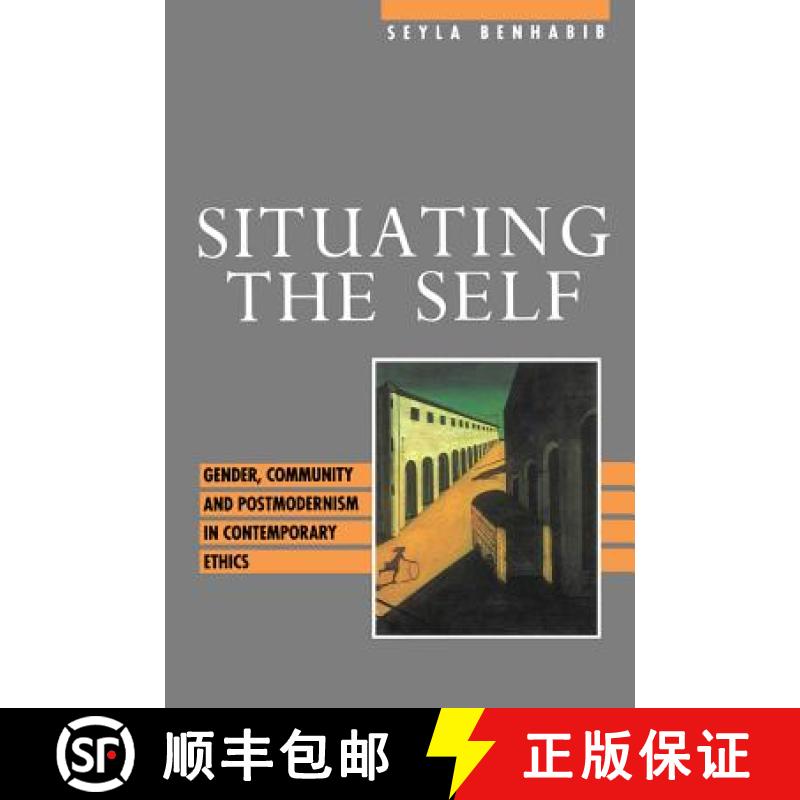 【2-3周达】Situating The Self - Gender, Community And Postmodernism In Contemporary Ethics [Wiley社会学] [9780745610597]