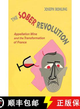 【3-4周达】The Sober Revolution: Appellation Wine and the Transformation of France [9781501716041]