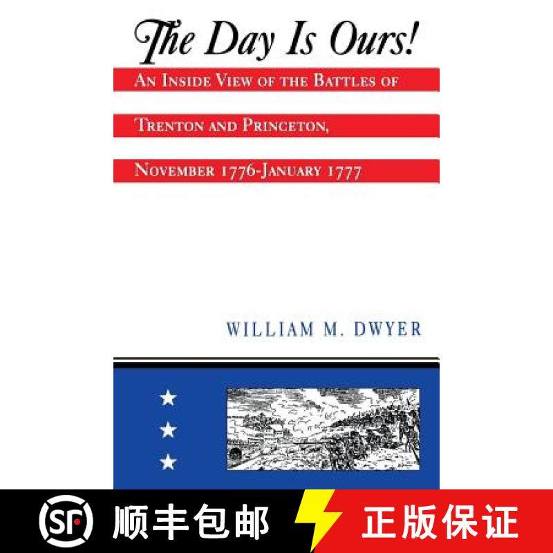 【3-4周达】The Day is Ours!: An Inside View of the Battles of Trenton and Princeton, November 1776-Ja... [9780813526089]