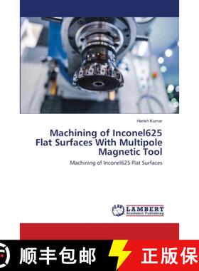 预订 Machining of Inconel625 Flat Surfaces With Multipole Magnetic Tool [9786202511902]