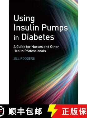 【3-4周达】Using Insulin Pumps In Diabetes - A Guide For Nurses And Other Health Professionals [Wiley... [9780470059258]