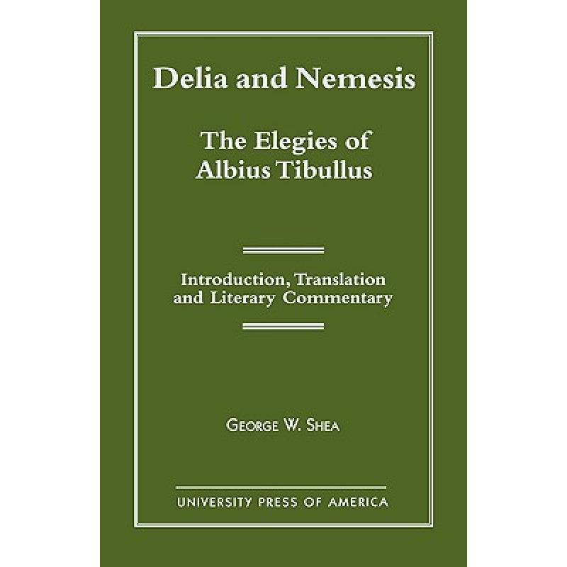 【4周达】Delia and Nemesis - The Elegies of Albius Tibullus : Introduction, Translation and Literary ... [9780761812265] 书籍/杂志/报纸 原版其它 原图主图