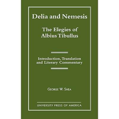 【4周达】Delia and Nemesis - The Elegies of Albius Tibullus : Introduction, Translation and Literary ... [9780761812265]