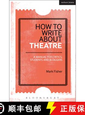 【3-4周达】How to Write About Theatre: A Manual for Critics, Students and Bloggers [9781474246293]