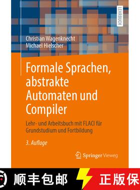 【3-4周达】Formale Sprachen, abstrakte Automaten und Compiler : Lehr- und Arbeitsbuch mit FLACI für ... [9783658368524]