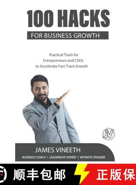 【3-4周达】100 Hacks for Business Growth: Practical Tools for Entrepreneurs and CXOs to Accelerate Fa... [9789353461744]