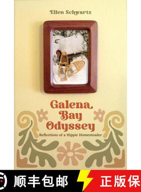 【3-4周达】Galena Bay Odyssey : Reflections of a Hippie Homesteader [9781772034455]