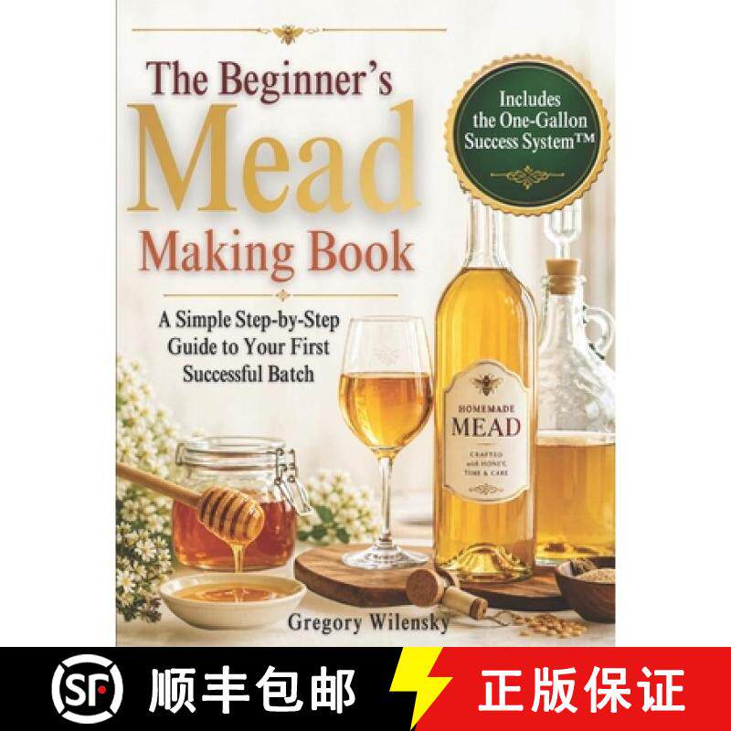 【3-4周达】The Beginner's Mead Making Book: A Simple Step-by-Step Guide to Your First Successful Batc... [9781807970123]