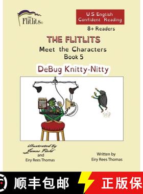 【3-4周达】THE FLITLITS, Meet the Characters, Book 5, DeBug Knitty-Nitty, 8+ Readers, U.S. English, C... [9781916778849]
