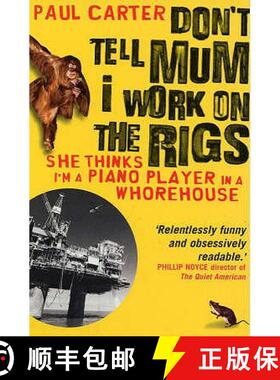 【3-4周达】Don't Tell Mum I Work on the Rigs: (She Thinks I'm a Piano Player in a Whorehouse) [9781857883770]