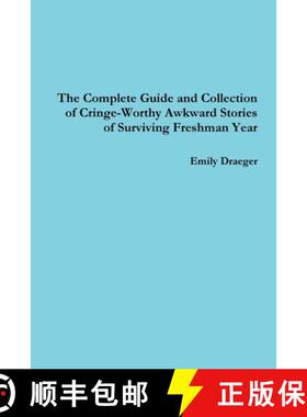【3-4周达】The Complete Guide and Collection of Cringe-Worthy Awkward Stories of Surviving Freshman Year [9781312029415]