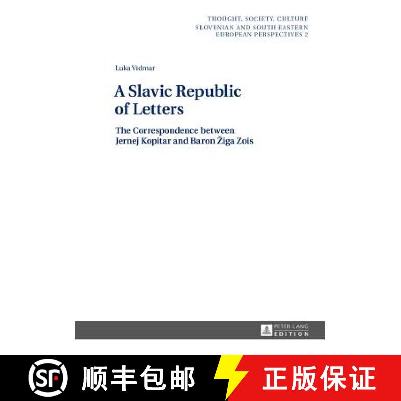【3-4周达】A Slavic Republic of Letters : The Correspondence between Jernej Kopitar and Baron iga Zois [9783631668870]