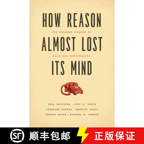 【3-4周达】精装 How Reason Almost Lost Its Mind – The Strange Career of Cold War Rationality [9780226046631]
