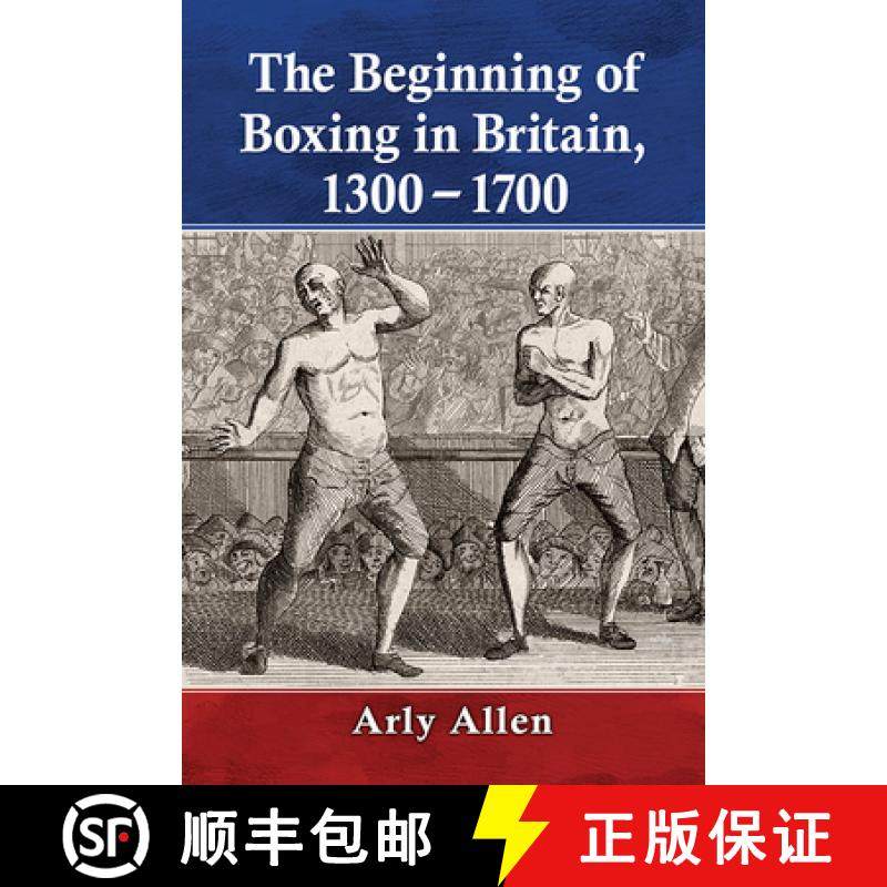 【3-4周达】The Beginning of Boxing in Britain, 1300 to 1700 [9781476681153]