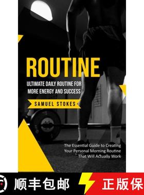 预订 Routine: Ultimate Daily Routine for More Energy and Success (The Essential Guide to Creating You... [9781738295791]