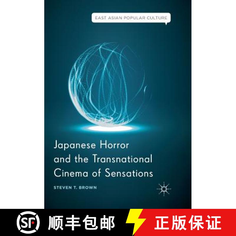【3-4周达】Japanese Horror and the Transnational Cinema of Sensations [9783319889696]